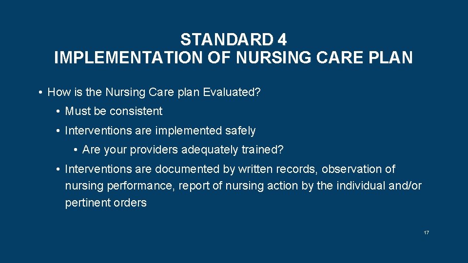 STANDARD 4 IMPLEMENTATION OF NURSING CARE PLAN • How is the Nursing Care plan