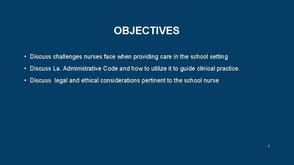 OBJECTIVES • Discuss challenges nurses face when providing care in the school setting •