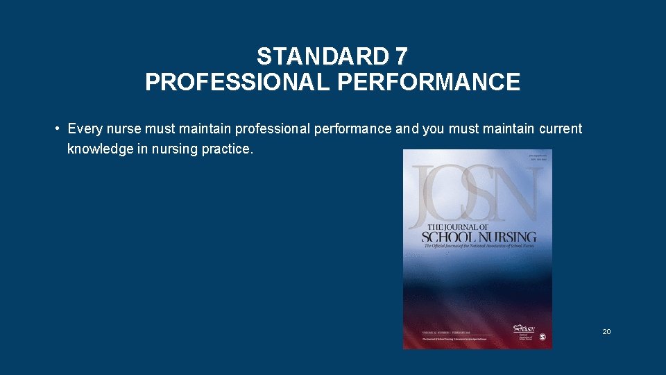 STANDARD 7 PROFESSIONAL PERFORMANCE • Every nurse must maintain professional performance and you must