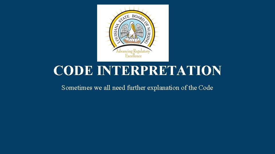 CODE INTERPRETATION Sometimes we all need further explanation of the Code 