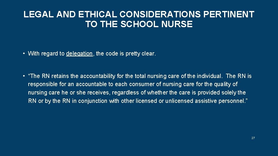 LEGAL AND ETHICAL CONSIDERATIONS PERTINENT TO THE SCHOOL NURSE • With regard to delegation,