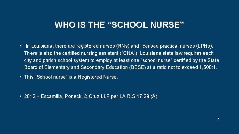 WHO IS THE “SCHOOL NURSE” • In Louisiana, there are registered nurses (RNs) and