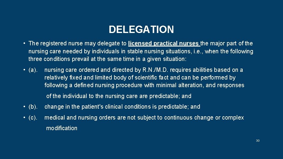 DELEGATION • The registered nurse may delegate to licensed practical nurses the major part