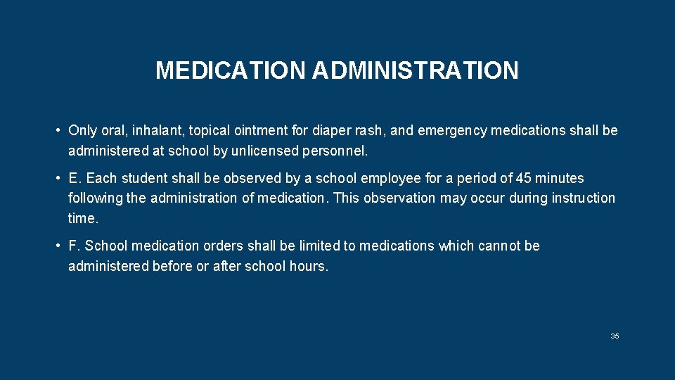 MEDICATION ADMINISTRATION • Only oral, inhalant, topical ointment for diaper rash, and emergency medications