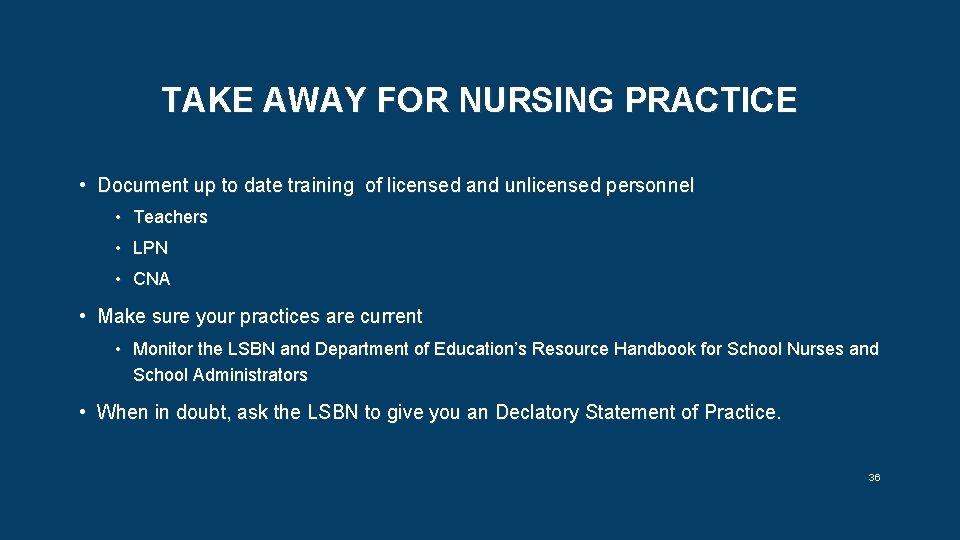TAKE AWAY FOR NURSING PRACTICE • Document up to date training of licensed and