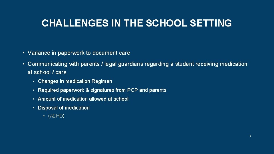 CHALLENGES IN THE SCHOOL SETTING • Variance in paperwork to document care • Communicating