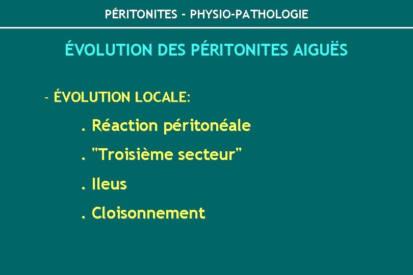 PÉRITONITES - PHYSIO-PATHOLOGIE ÉVOLUTION DES PÉRITONITES AIGUËS - ÉVOLUTION LOCALE: . Réaction péritonéale. "Troisième