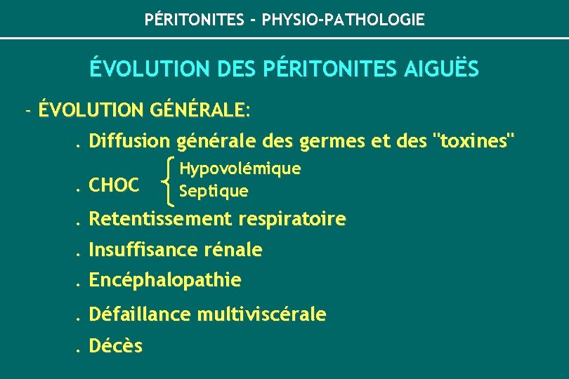 PÉRITONITES - PHYSIO-PATHOLOGIE ÉVOLUTION DES PÉRITONITES AIGUËS - ÉVOLUTION GÉNÉRALE: . Diffusion générale des