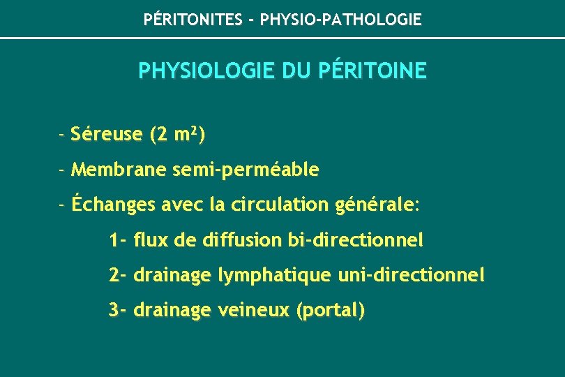 PÉRITONITES - PHYSIO-PATHOLOGIE PHYSIOLOGIE DU PÉRITOINE - Séreuse (2 m 2) - Membrane semi-perméable