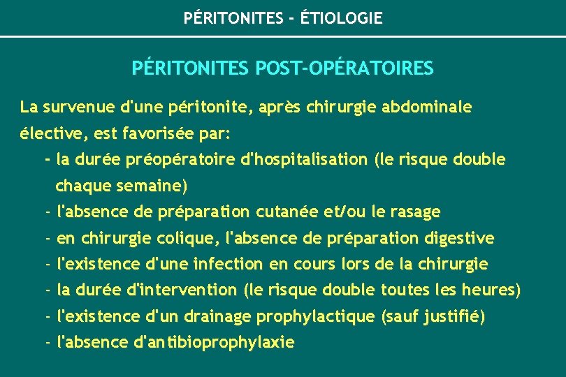 PÉRITONITES - ÉTIOLOGIE PÉRITONITES POST-OPÉRATOIRES La survenue d'une péritonite, après chirurgie abdominale élective, est