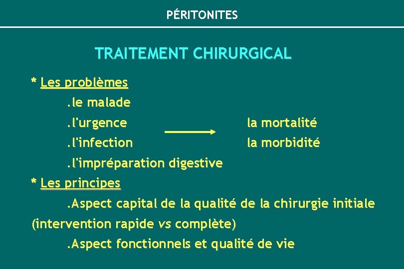 PÉRITONITES TRAITEMENT CHIRURGICAL * Les problèmes. le malade. l'urgence la mortalité . l'infection la