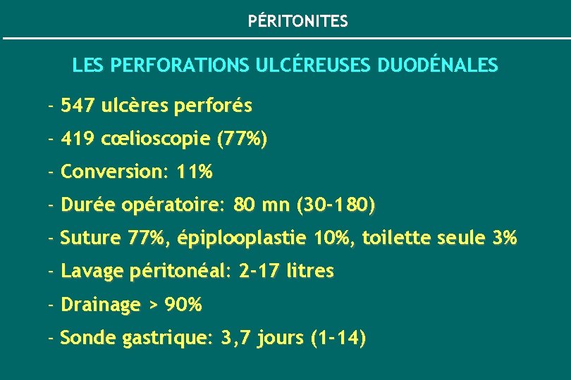 PÉRITONITES LES PERFORATIONS ULCÉREUSES DUODÉNALES - 547 ulcères perforés - 419 cœlioscopie (77%) -