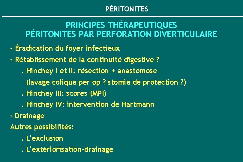 PÉRITONITES PRINCIPES THÉRAPEUTIQUES PÉRITONITES PAR PERFORATION DIVERTICULAIRE - Éradication du foyer infectieux - Rétablissement