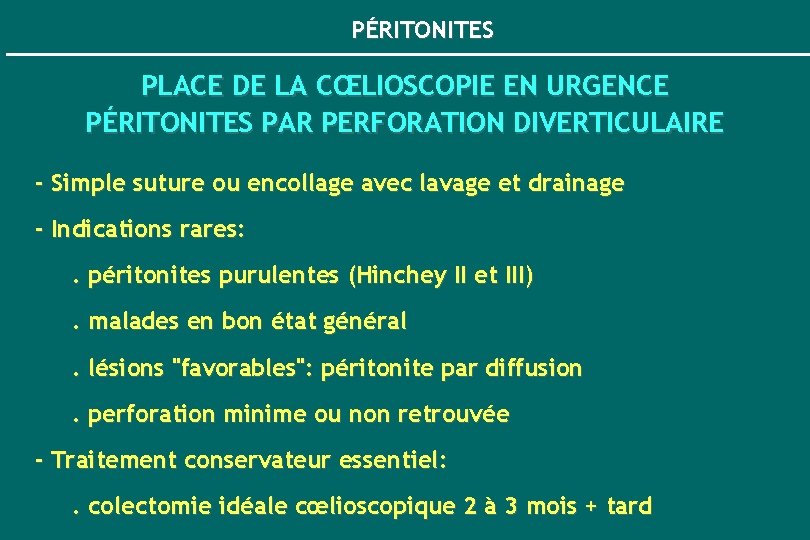 PÉRITONITES PLACE DE LA CŒLIOSCOPIE EN URGENCE PÉRITONITES PAR PERFORATION DIVERTICULAIRE - Simple suture