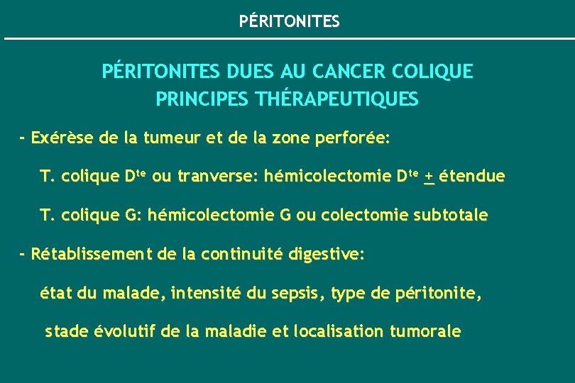 PÉRITONITES DUES AU CANCER COLIQUE PRINCIPES THÉRAPEUTIQUES - Exérèse de la tumeur et de