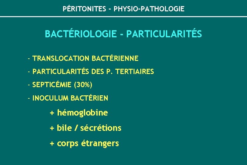PÉRITONITES - PHYSIO-PATHOLOGIE BACTÉRIOLOGIE - PARTICULARITÉS - TRANSLOCATION BACTÉRIENNE - PARTICULARITÉS DES P. TERTIAIRES