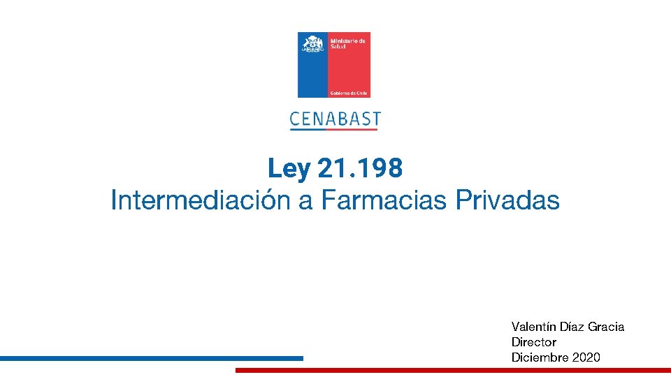 Ley 21. 198 Intermediación a Farmacias Privadas Valentín Díaz Gracia Director Diciembre 2020 