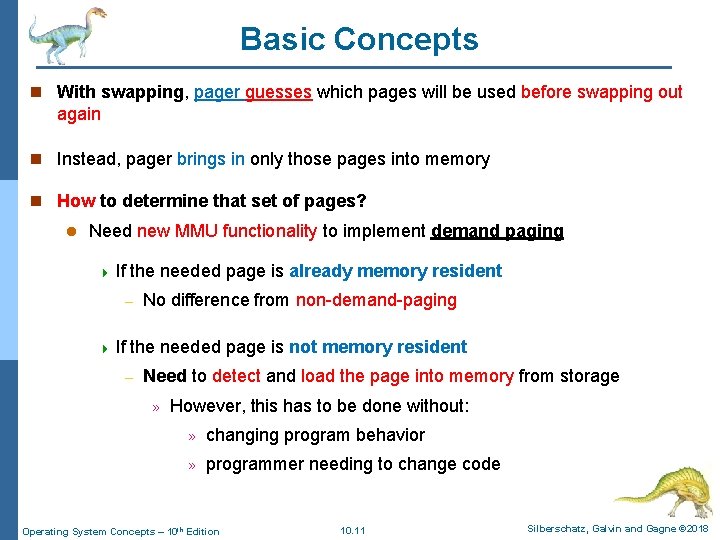 Basic Concepts n With swapping, pager guesses which pages will be used before swapping