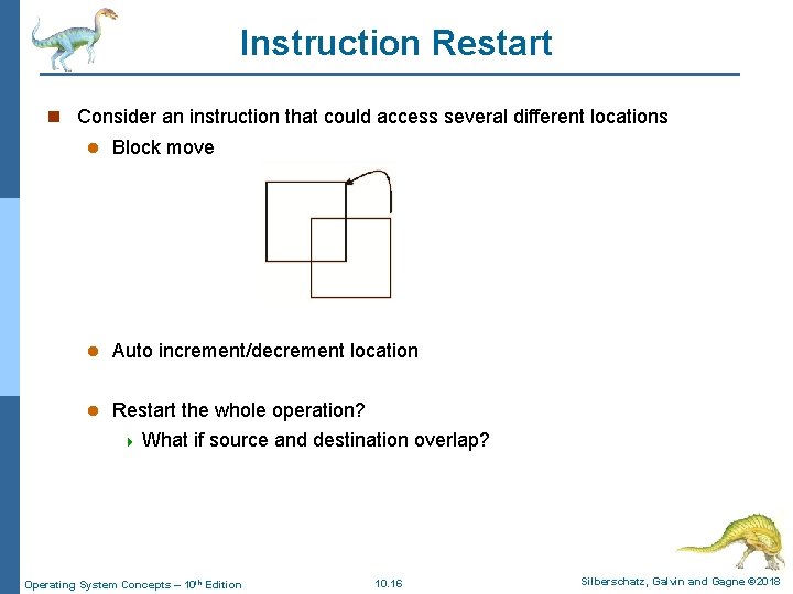 Instruction Restart n Consider an instruction that could access several different locations l Block