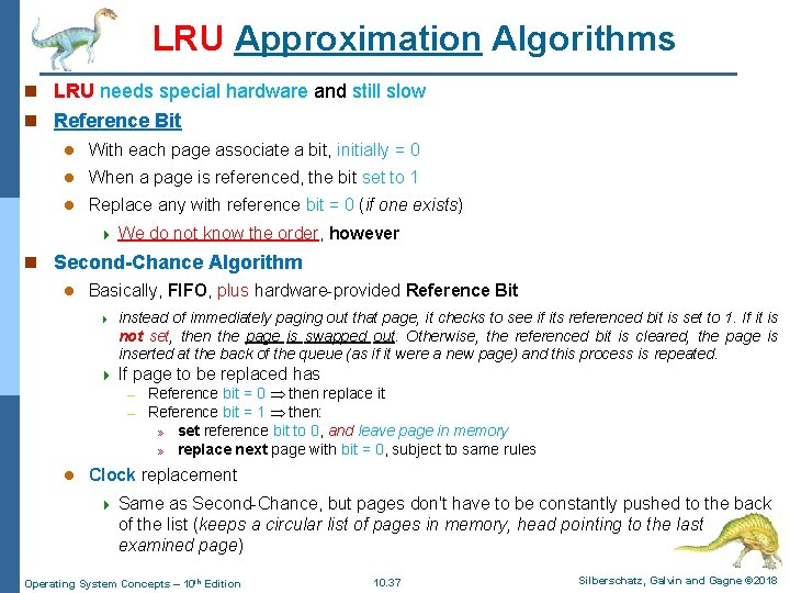 LRU Approximation Algorithms n LRU needs special hardware and still slow n Reference Bit