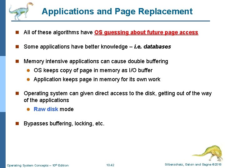 Applications and Page Replacement n All of these algorithms have OS guessing about future