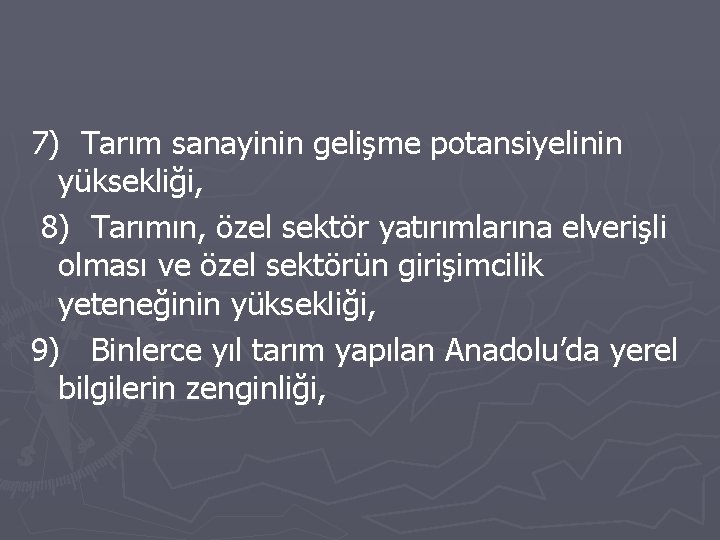 7) Tarım sanayinin gelişme potansiyelinin yüksekliği, 8) Tarımın, özel sektör yatırımlarına elverişli olması ve