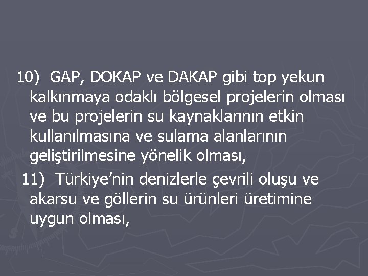 10) GAP, DOKAP ve DAKAP gibi top yekun kalkınmaya odaklı bölgesel projelerin olması ve