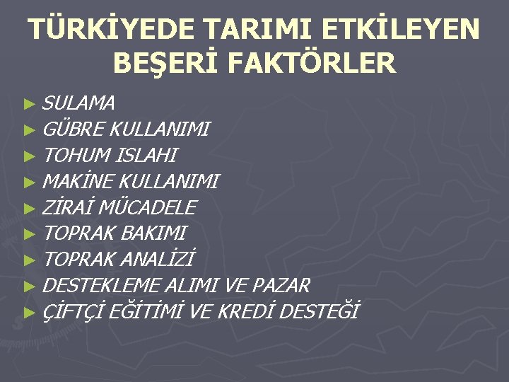TÜRKİYEDE TARIMI ETKİLEYEN BEŞERİ FAKTÖRLER ► SULAMA ► GÜBRE KULLANIMI ► TOHUM ISLAHI ► TÜRKİYEDE TARIMI ETKİLEYEN BEŞERİ FAKTÖRLER ► SULAMA ► GÜBRE KULLANIMI ► TOHUM ISLAHI ►