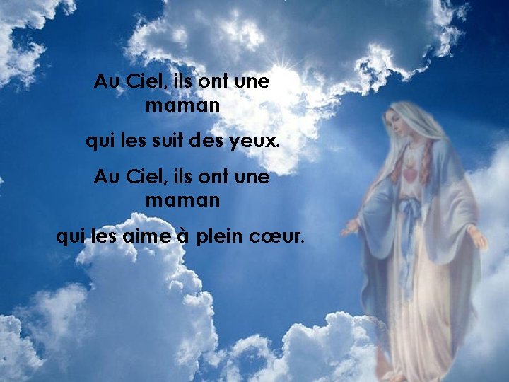 Au Ciel, ils ont une maman qui les suit des yeux. Au Ciel, ils