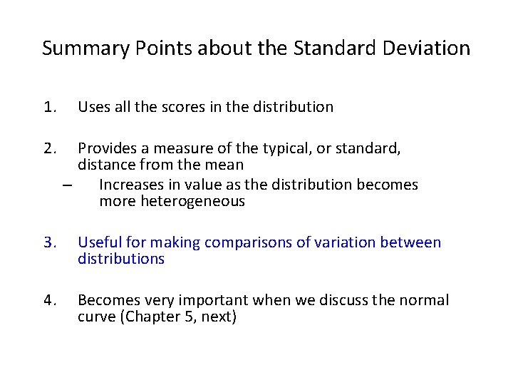 Summary Points about the Standard Deviation 1. 2. Uses all the scores in the
