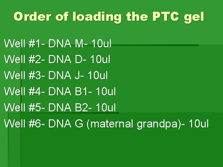 Order of loading the PTC gel Well #1 - DNA M- 10 ul Well Order of loading the PTC gel Well #1 - DNA M- 10 ul Well