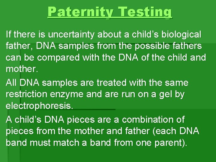 Paternity Testing If there is uncertainty about a child’s biological father, DNA samples from Paternity Testing If there is uncertainty about a child’s biological father, DNA samples from