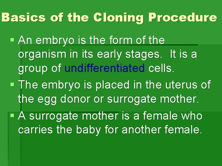 Basics of the Cloning Procedure § An embryo is the form of the organism Basics of the Cloning Procedure § An embryo is the form of the organism