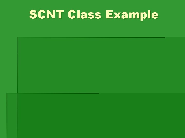 SCNT Class Example SCNT Class Example
