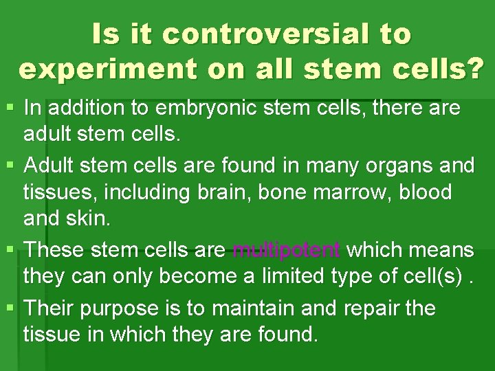 Is it controversial to experiment on all stem cells? § In addition to embryonic Is it controversial to experiment on all stem cells? § In addition to embryonic