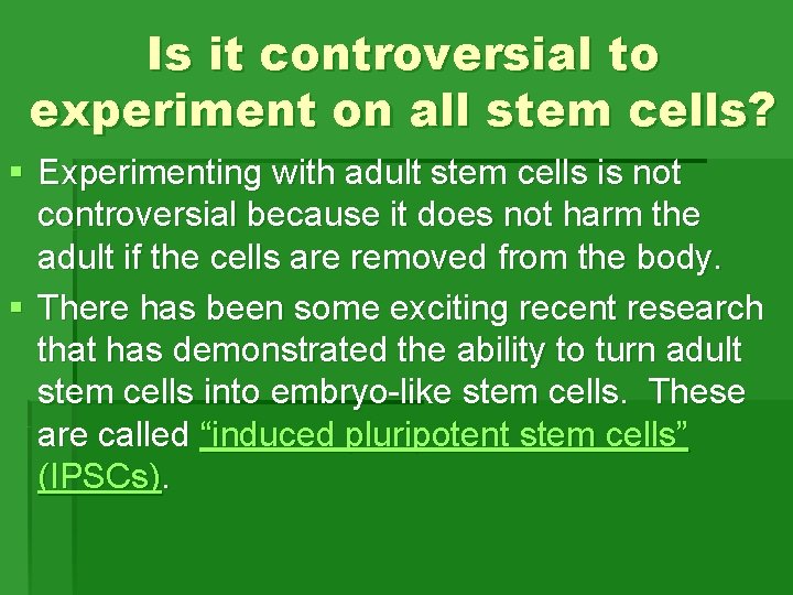 Is it controversial to experiment on all stem cells? § Experimenting with adult stem Is it controversial to experiment on all stem cells? § Experimenting with adult stem