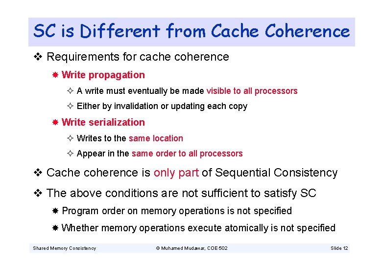 SC is Different from Cache Coherence v Requirements for cache coherence Write propagation ²