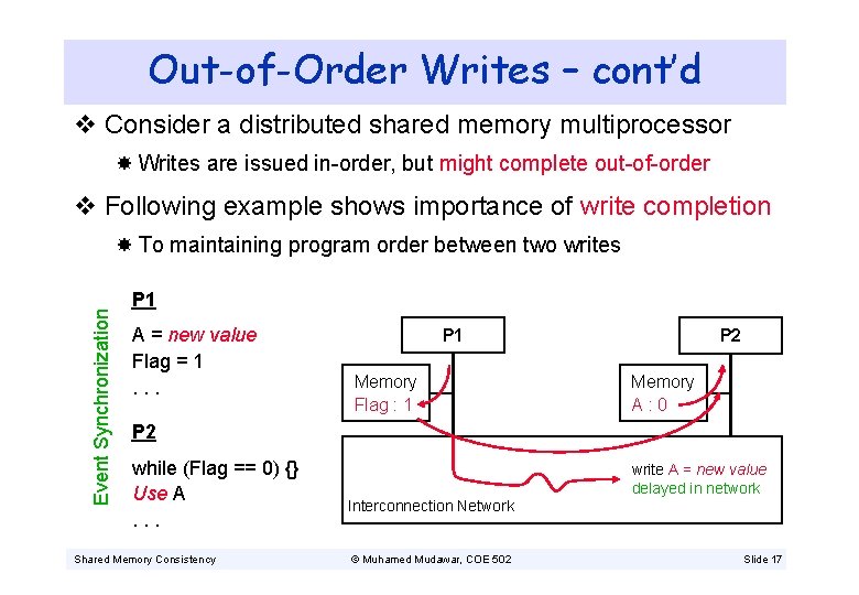 Out-of-Order Writes – cont’d v Consider a distributed shared memory multiprocessor Writes are issued