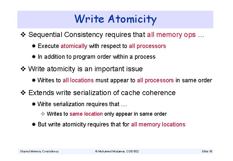 Write Atomicity v Sequential Consistency requires that all memory ops … Execute atomically with