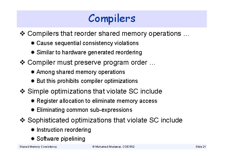 Compilers v Compilers that reorder shared memory operations … Cause sequential consistency violations Similar