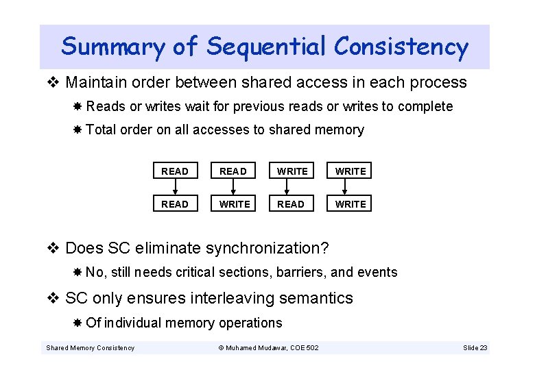 Summary of Sequential Consistency v Maintain order between shared access in each process Reads