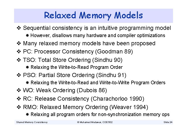 Relaxed Memory Models v Sequential consistency is an intuitive programming model However, disallows many