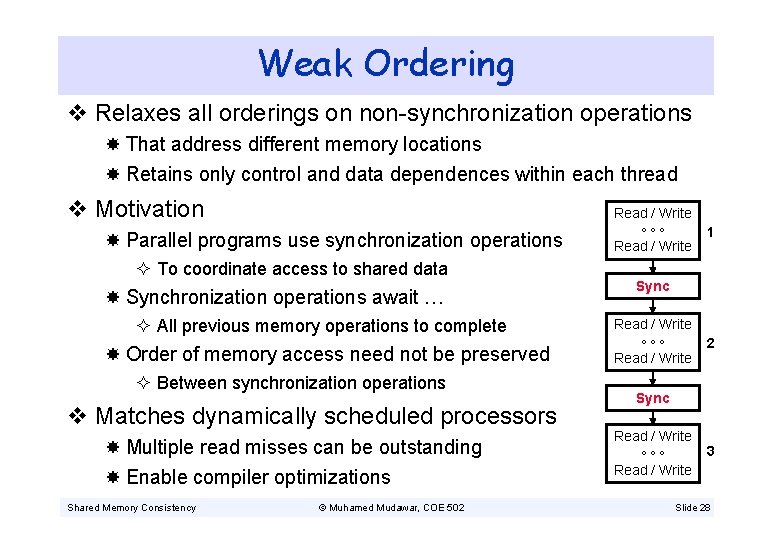 Weak Ordering v Relaxes all orderings on non-synchronization operations That address different memory locations