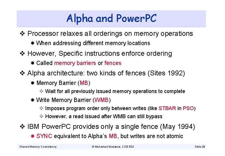 Alpha and Power. PC v Processor relaxes all orderings on memory operations When addressing