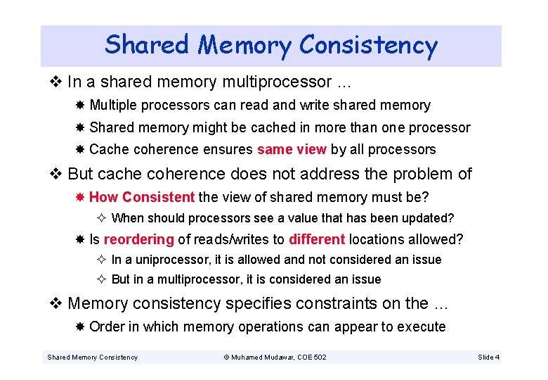 Shared Memory Consistency v In a shared memory multiprocessor … Multiple processors can read