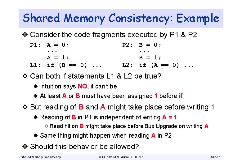 Shared Memory Consistency: Example v Consider the code fragments executed by P 1 &