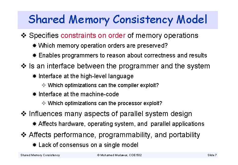 Shared Memory Consistency Model v Specifies constraints on order of memory operations Which memory