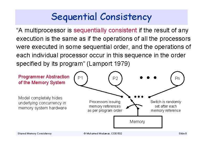 Sequential Consistency “A multiprocessor is sequentially consistent if the result of any execution is