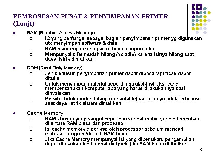 PEMROSESAN PUSAT & PENYIMPANAN PRIMER (Lanjt) l RAM (Random Access Memory) q q q