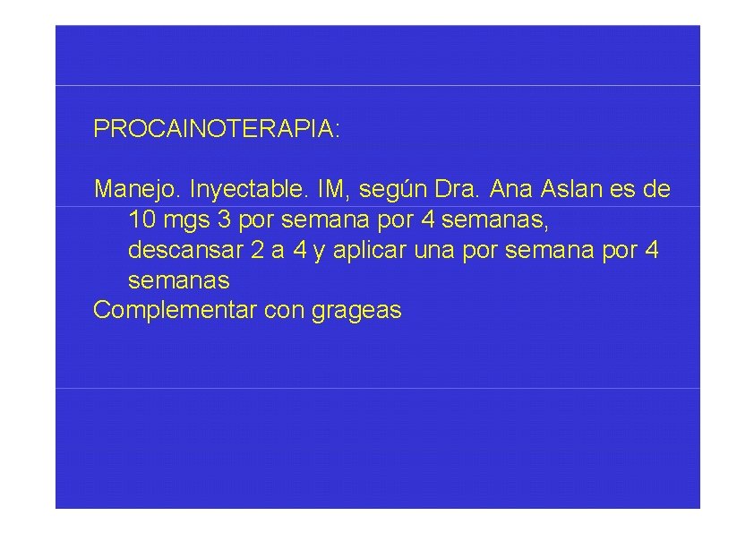 PROCAINOTERAPIA: Manejo. Inyectable. IM, según Dra. Ana Aslan es de 10 mgs 3 por